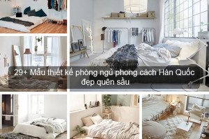 29+ Mẫu thiết kế phòng ngủ phong cách Hàn Quốc đẹp quên sầu